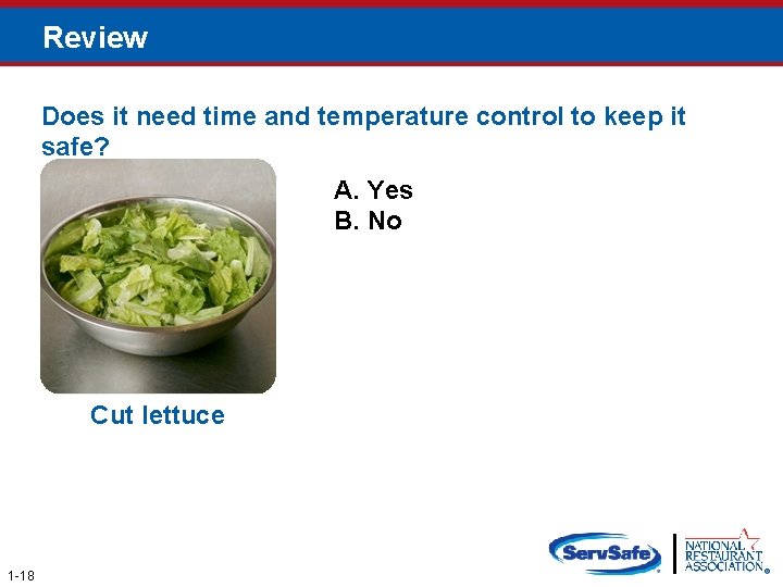 Review Does it need time and temperature control to keep it safe? A. Yes