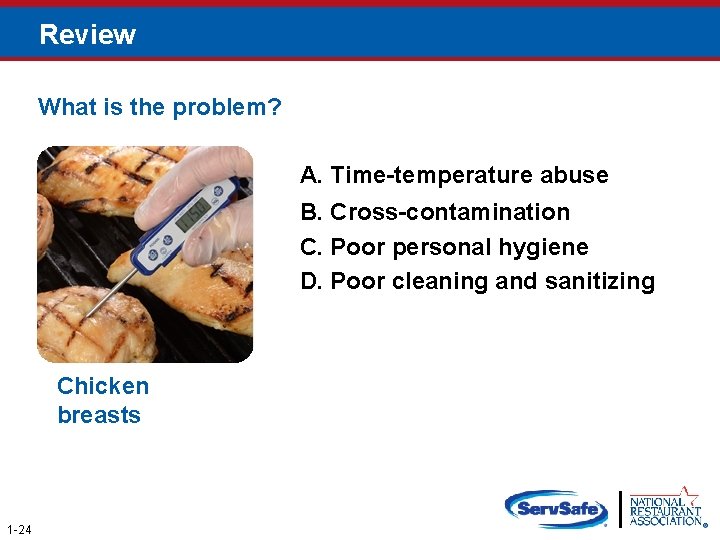 Review What is the problem? A. Time-temperature abuse B. Cross-contamination C. Poor personal hygiene