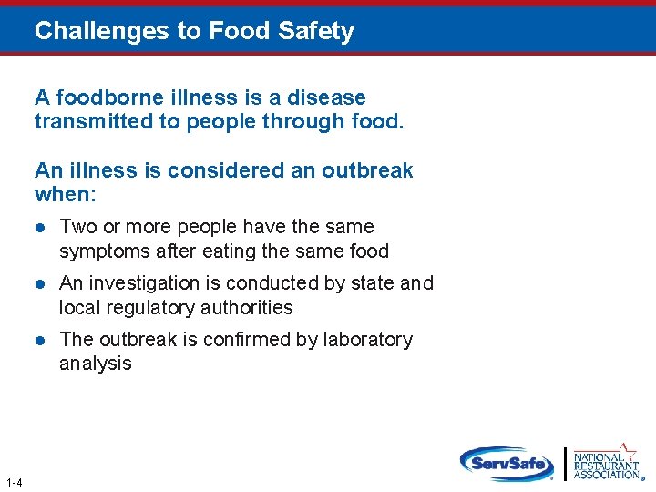 Challenges to Food Safety A foodborne illness is a disease transmitted to people through