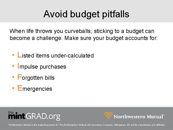 Avoid budget pitfalls When life throws you curveballs, sticking to a budget can become