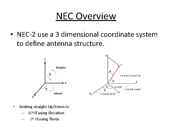 NEC Overview • NEC-2 use a 3 dimensional coordinate system to define antenna structure.