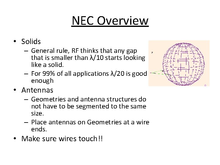 NEC Overview • Solids – General rule, RF thinks that any gap that is