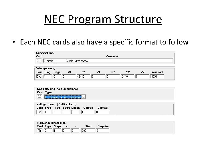 NEC Program Structure • Each NEC cards also have a specific format to follow