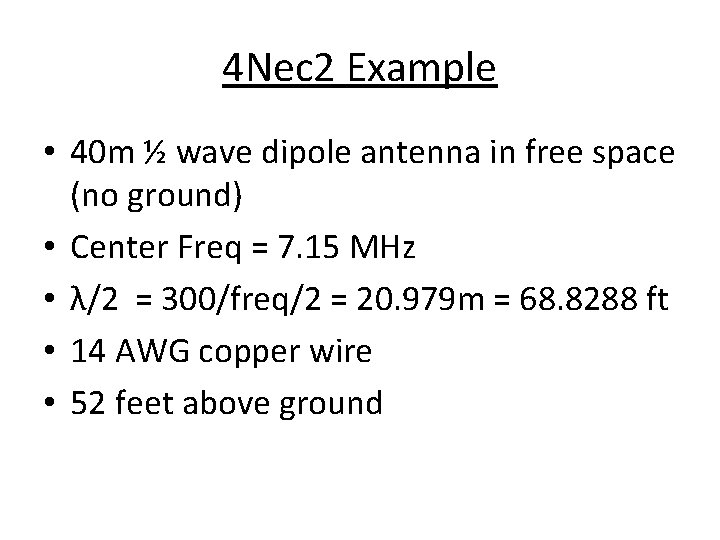 4 Nec 2 Example • 40 m ½ wave dipole antenna in free space