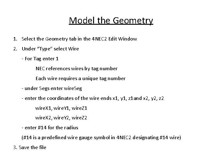 Model the Geometry 1. Select the Geometry tab in the 4 NEC 2 Edit