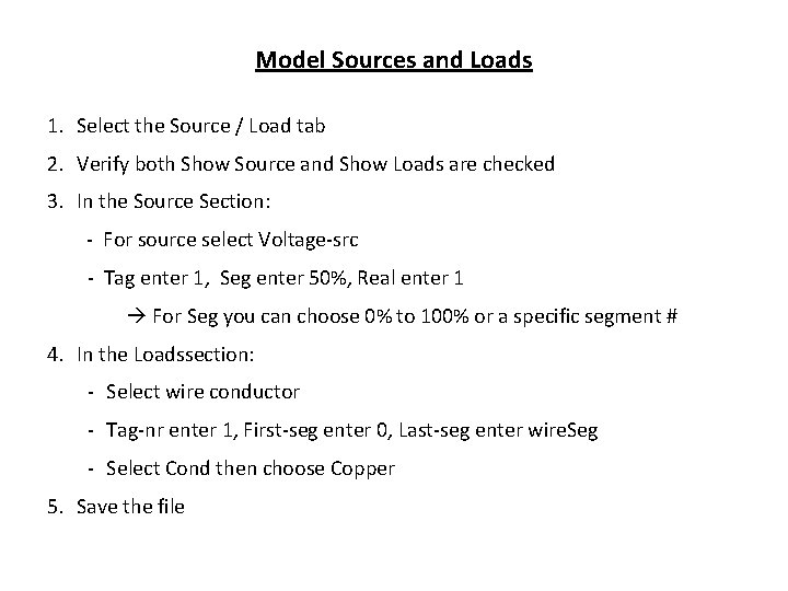 Model Sources and Loads 1. Select the Source / Load tab 2. Verify both