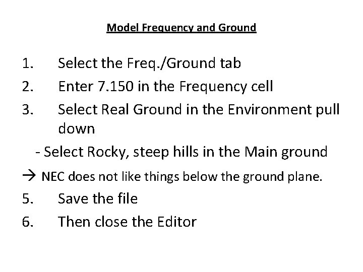 Model Frequency and Ground 1. 2. 3. Select the Freq. /Ground tab Enter 7.