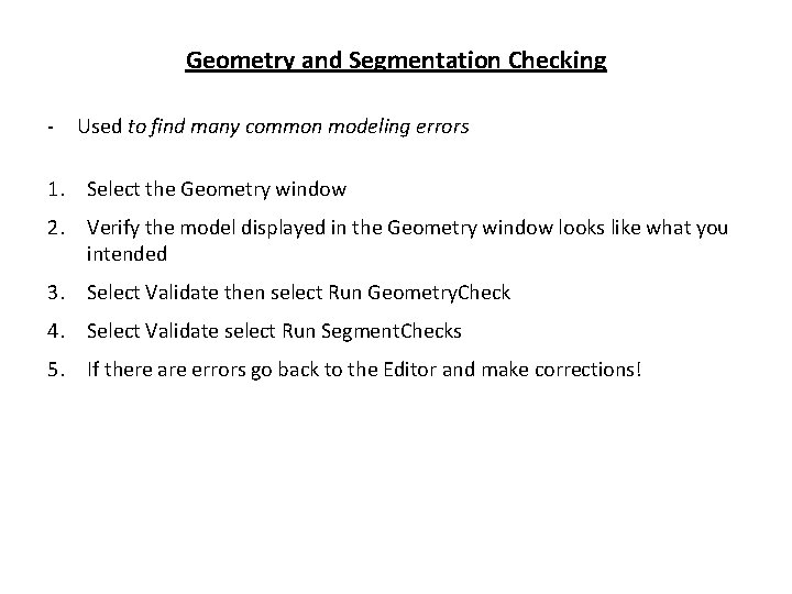 Geometry and Segmentation Checking - Used to find many common modeling errors 1. Select