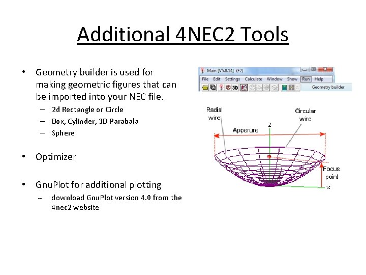 Additional 4 NEC 2 Tools • Geometry builder is used for making geometric figures