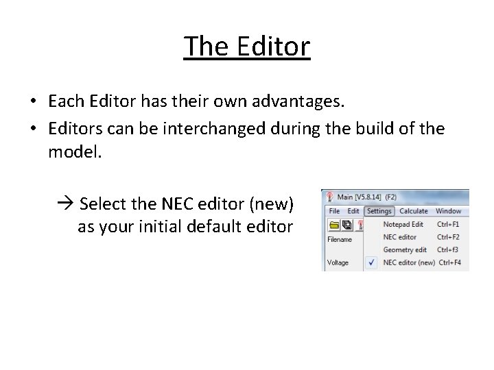 The Editor • Each Editor has their own advantages. • Editors can be interchanged