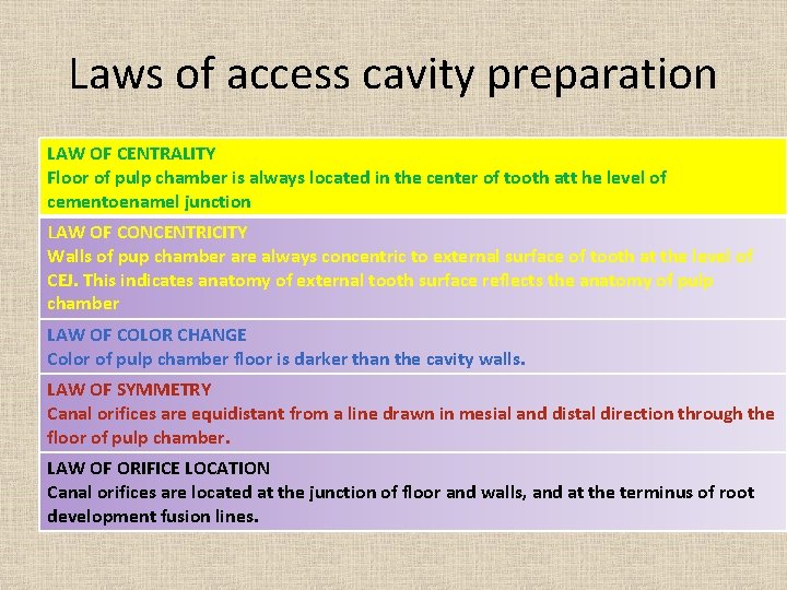 Laws of access cavity preparation LAW OF CENTRALITY Floor of pulp chamber is always