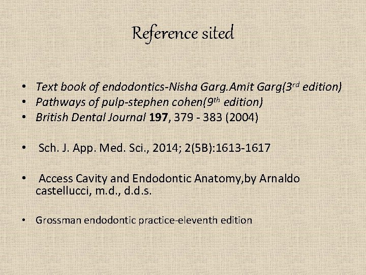 Reference sited • Text book of endodontics-Nisha Garg. Amit Garg(3 rd edition) • Pathways