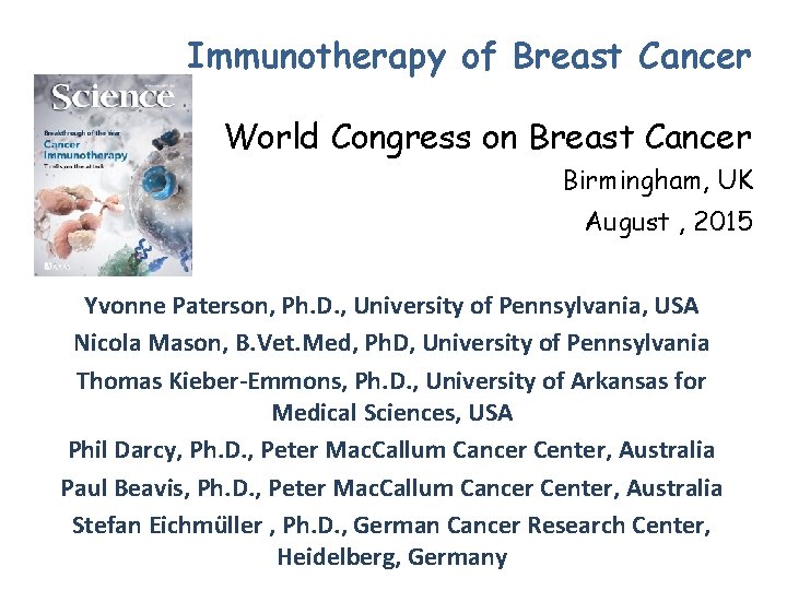 Immunotherapy of Breast Cancer World Congress on Breast Cancer Birmingham, UK August , 2015