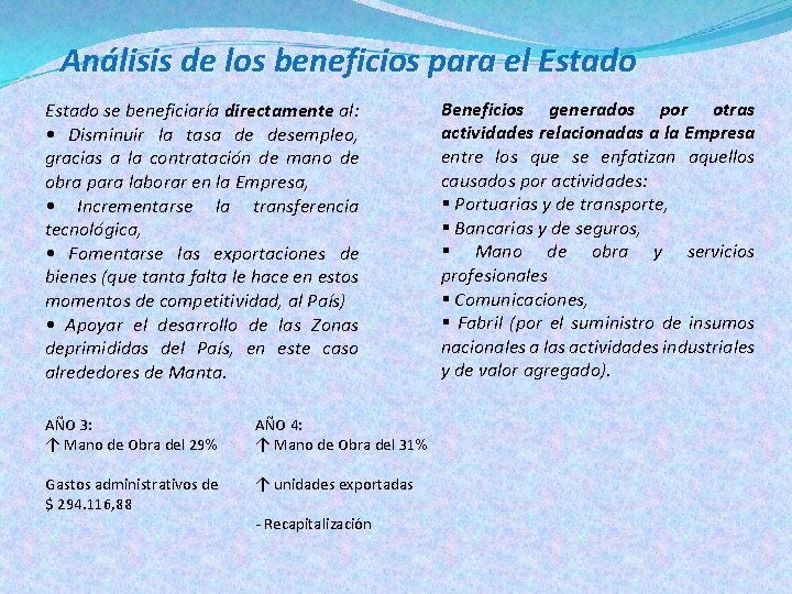 Análisis de los beneficios para el Estado se beneficiaría directamente al: • Disminuir la