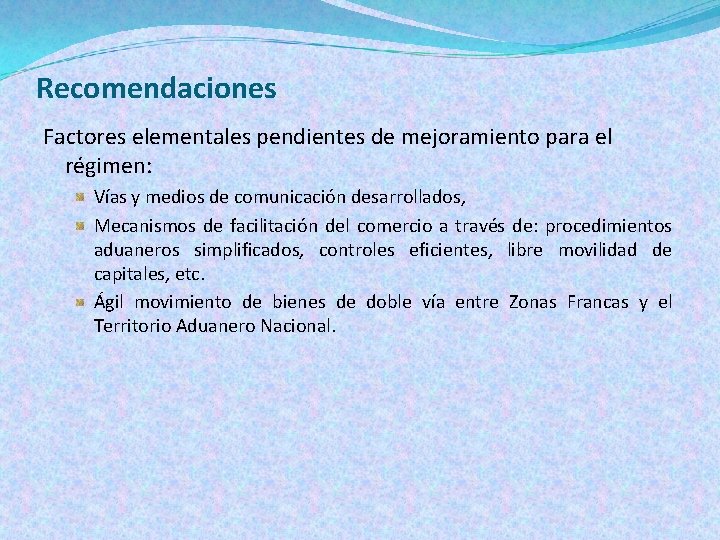 Recomendaciones Factores elementales pendientes de mejoramiento para el régimen: Vías y medios de comunicación