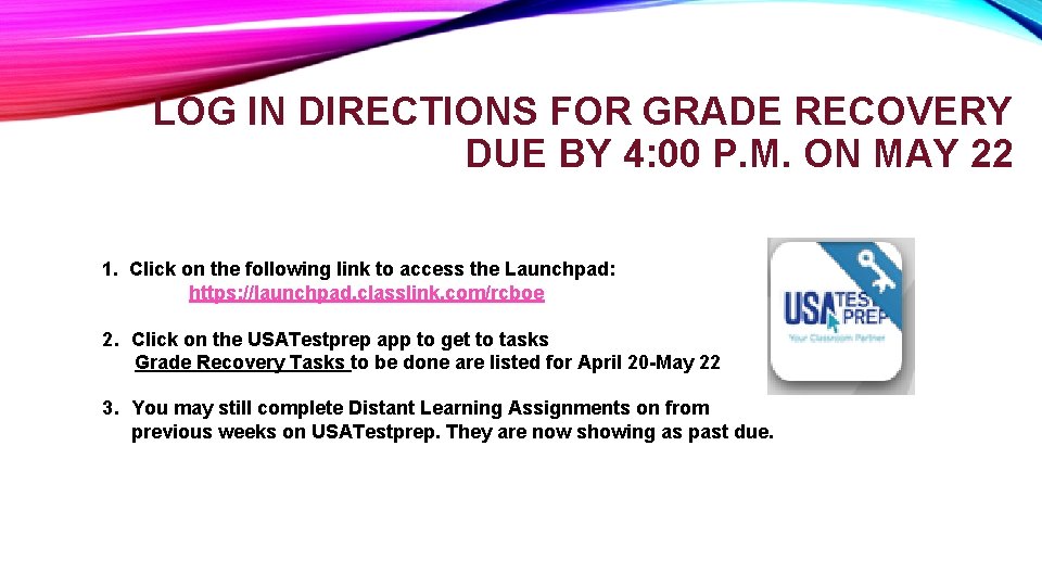 LOG IN DIRECTIONS FOR GRADE RECOVERY DUE BY 4: 00 P. M. ON MAY