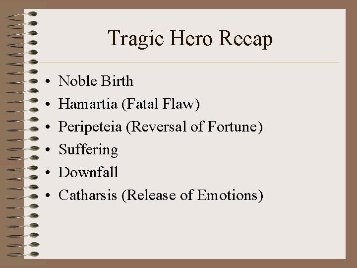 Tragic Hero Recap • • • Noble Birth Hamartia (Fatal Flaw) Peripeteia (Reversal of