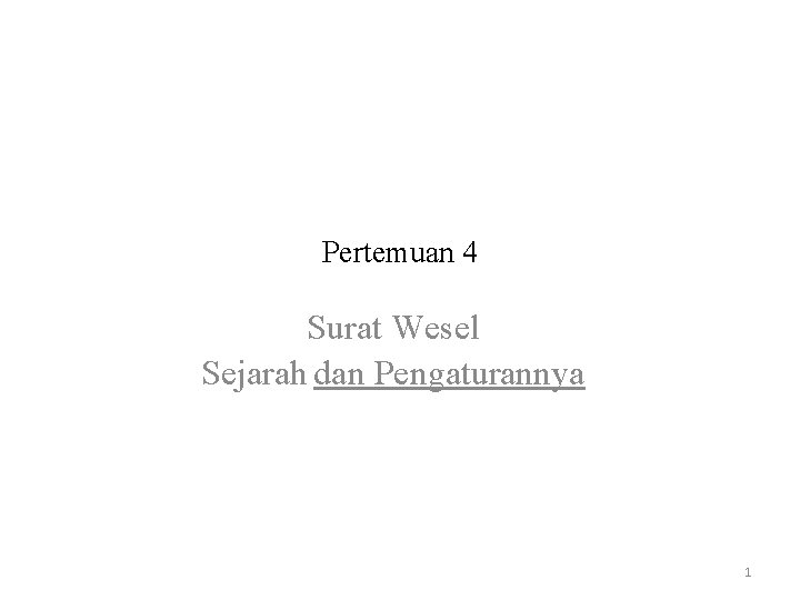 Pertemuan 4 Surat Wesel Sejarah dan Pengaturannya 1 Pertemuan 4 Surat Wesel Sejarah dan Pengaturannya 1