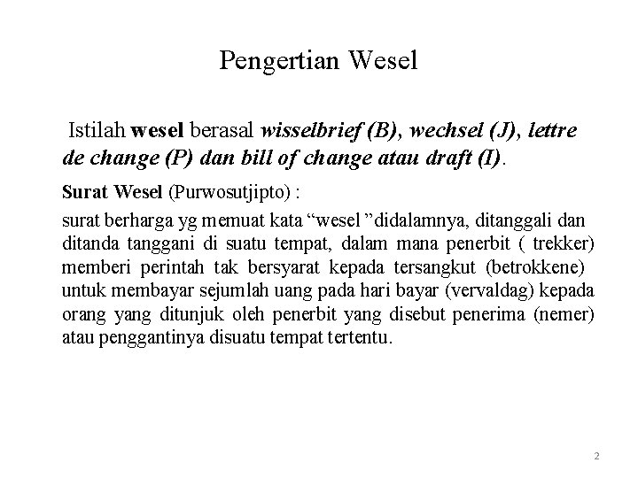 Pengertian Wesel Istilah wesel berasal wisselbrief (B), wechsel (J), lettre de change (P) dan Pengertian Wesel Istilah wesel berasal wisselbrief (B), wechsel (J), lettre de change (P) dan