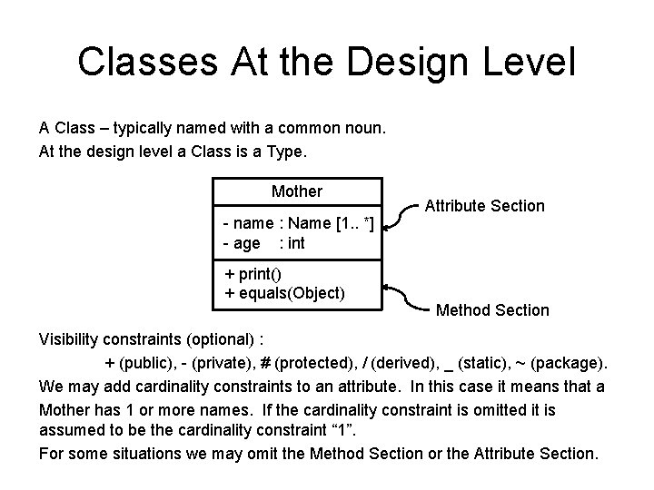 Classes At the Design Level A Class – typically named with a common noun.