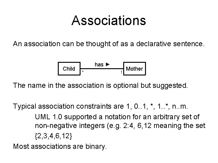 Associations An association can be thought of as a declarative sentence. Child has *
