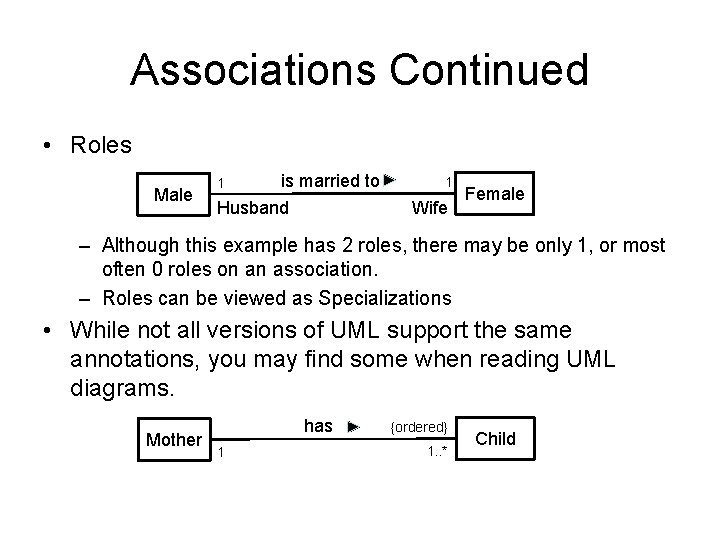 Associations Continued • Roles Male 1 is married to Husband 1 Wife Female –