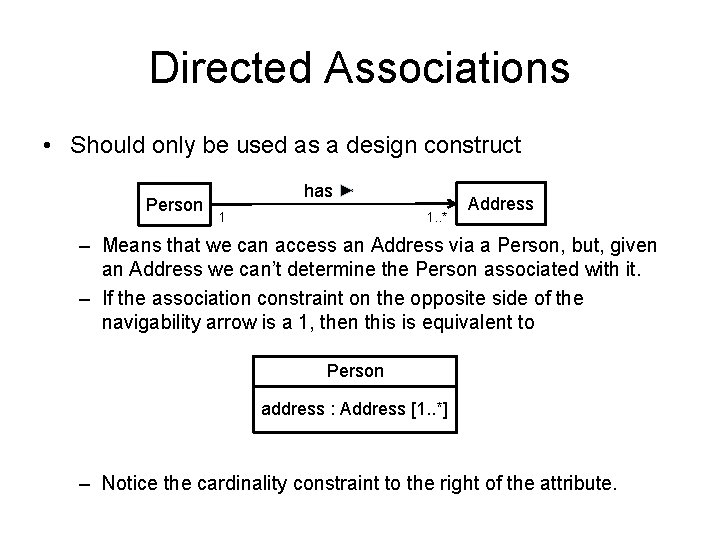 Directed Associations • Should only be used as a design construct Person has 1