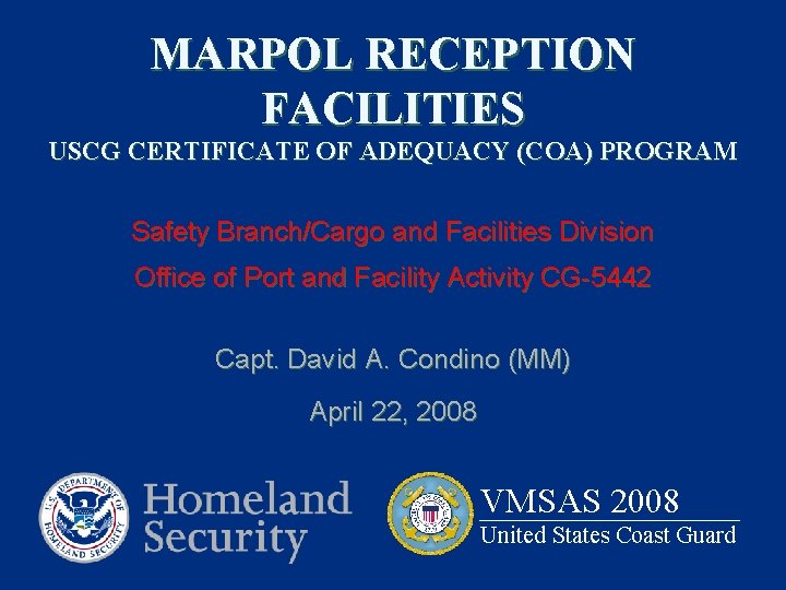 MARPOL RECEPTION FACILITIES USCG CERTIFICATE OF ADEQUACY (COA) PROGRAM Safety Branch/Cargo and Facilities Division