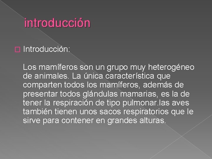 introducción � Introducción: Los mamíferos son un grupo muy heterogéneo de animales. La única