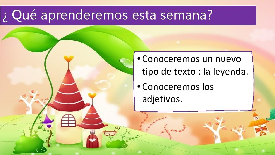 ¿ Qué aprenderemos esta semana? • Conoceremos un nuevo tipo de texto : la