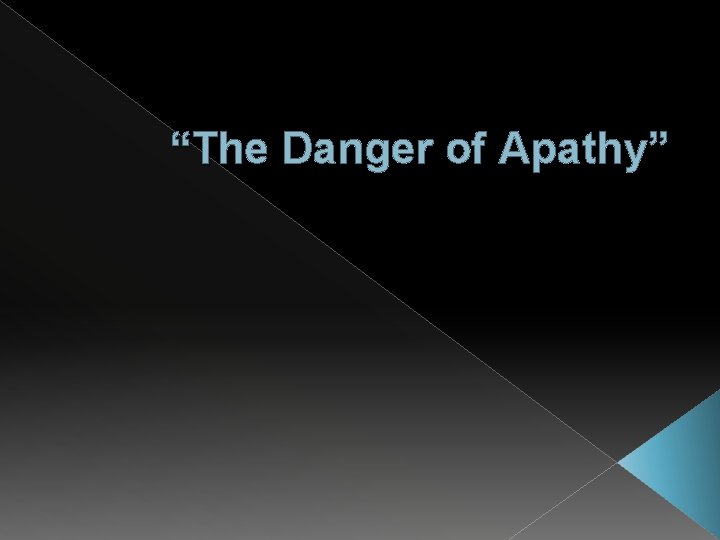 “The Danger of Apathy” 