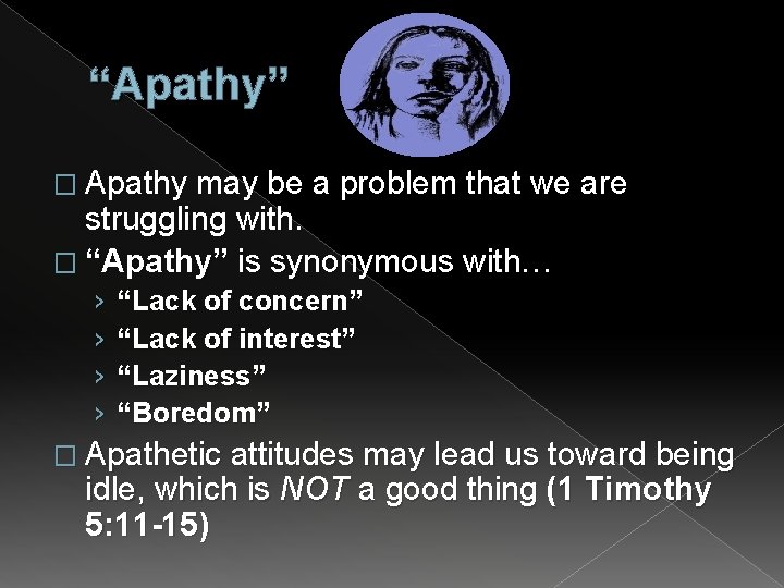 “Apathy” � Apathy may be a problem that we are struggling with. � “Apathy”