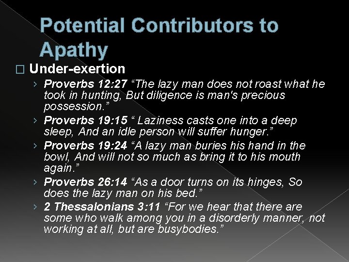 Potential Contributors to Apathy � Under-exertion › Proverbs 12: 27 “The lazy man does