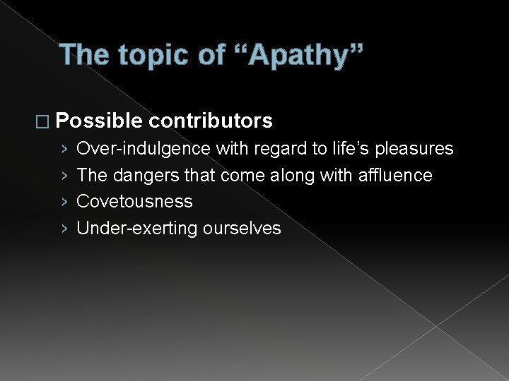 The topic of “Apathy” � Possible contributors › › Over-indulgence with regard to life’s