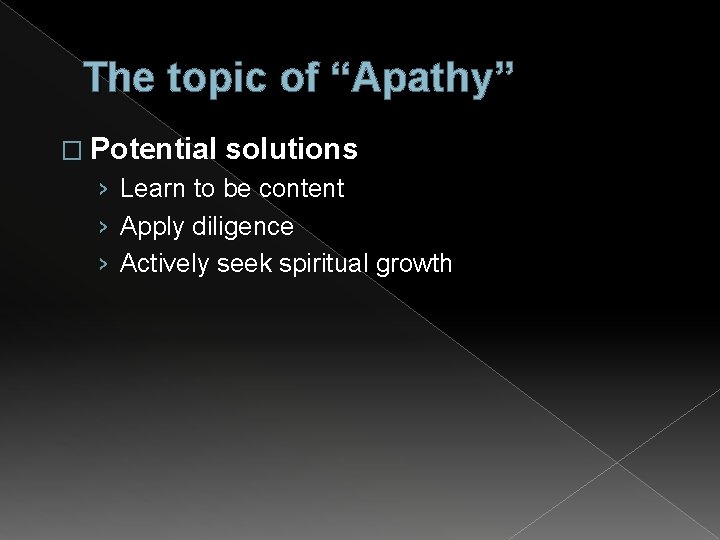 The topic of “Apathy” � Potential solutions › Learn to be content › Apply