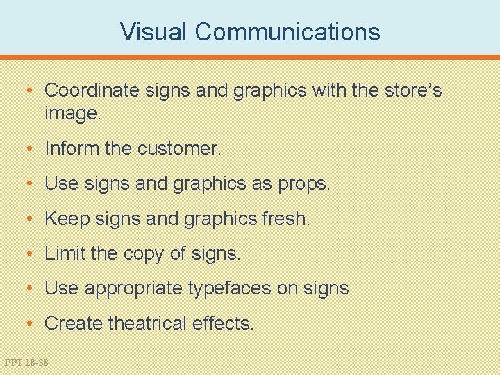 Visual Communications • Coordinate signs and graphics with the store’s image. • Inform the