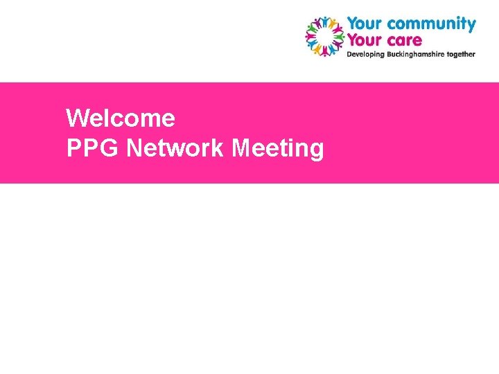Welcome PPG Network Meeting 1 