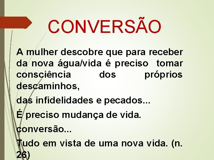 CONVERSÃO A mulher descobre que para receber da nova água/vida é preciso tomar consciência