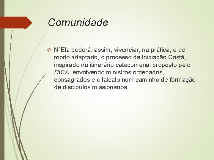 Comunidade N´Ela poderá, assim, vivenciar, na prática, e de modo adaptado, o processo da