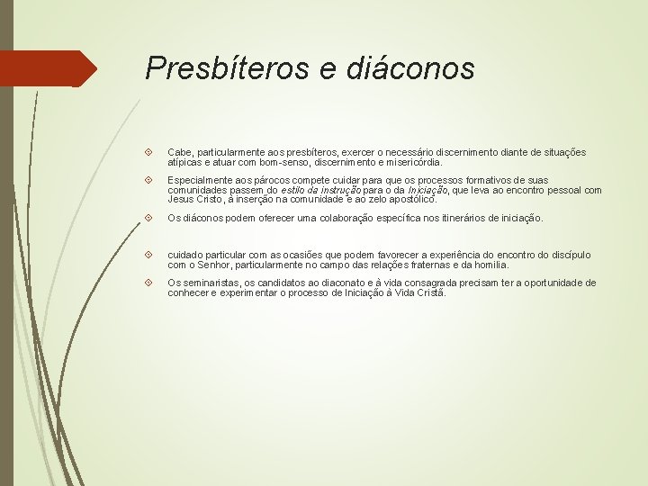 Presbíteros e diáconos Cabe, particularmente aos presbíteros, exercer o necessário discernimento diante de situações