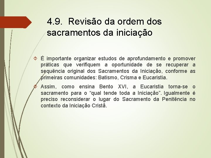 4. 9. Revisão da ordem dos sacramentos da iniciação É importante organizar estudos de