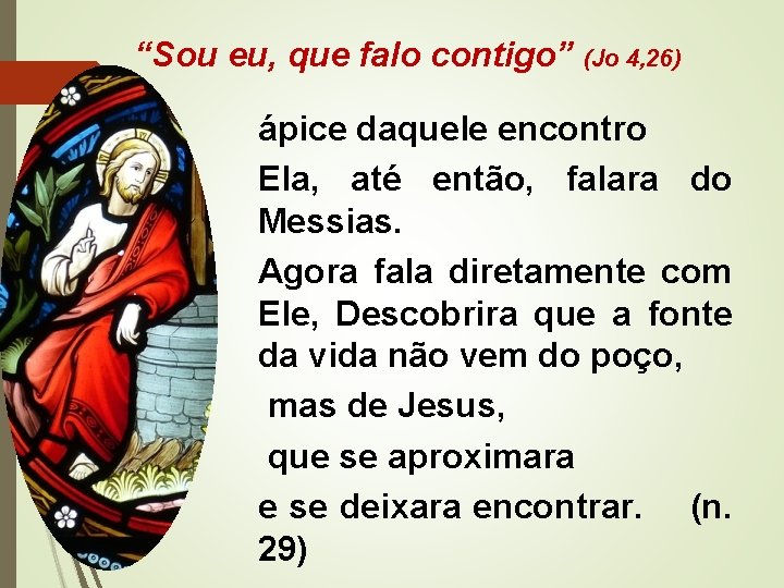 “Sou eu, que falo contigo” (Jo 4, 26) ápice daquele encontro Ela, até então,