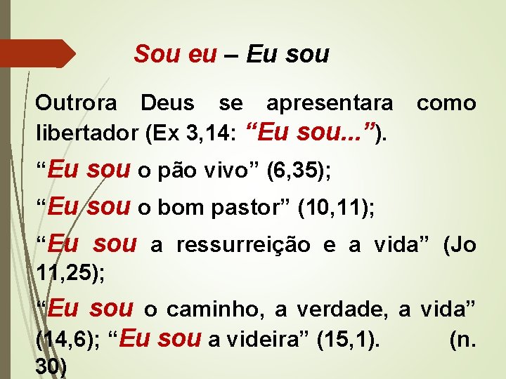 Sou eu – Eu sou Outrora Deus se apresentara como libertador (Ex 3, 14: