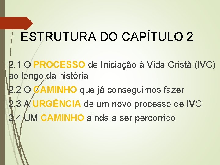 ESTRUTURA DO CAPÍTULO 2 2. 1 O PROCESSO de Iniciação à Vida Cristã (IVC)