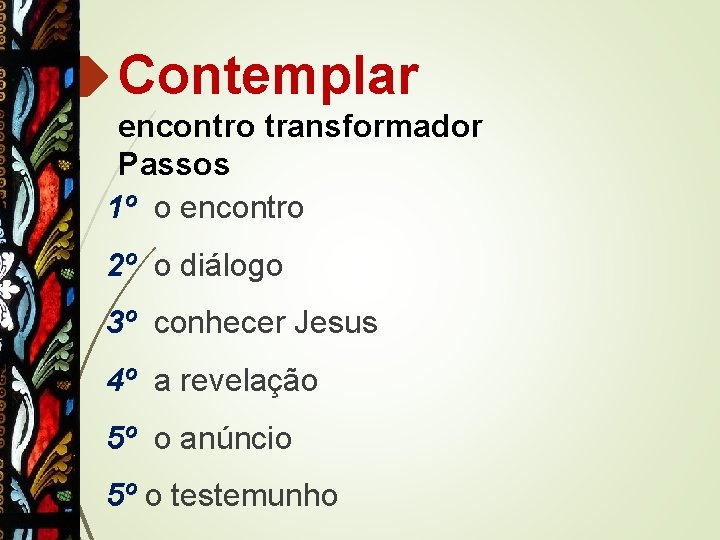 Contemplar encontro transformador Passos 1º o encontro 2º o diálogo 3º conhecer Jesus 4º