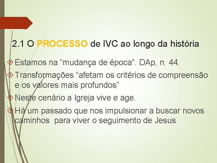 2. 1 O PROCESSO de IVC ao longo da história Estamos na “mudança de
