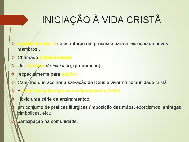 INICIAÇÃO À VIDA CRISTÃ A partir do sec. II se estruturou um processo para