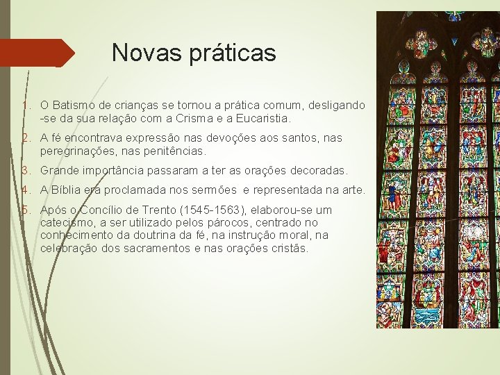 Novas práticas 1. O Batismo de crianças se tornou a prática comum, desligando -se