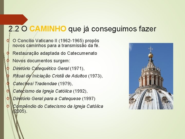 2. 2 O CAMINHO que já conseguimos fazer O Concílio Vaticano II (1962 -1965)