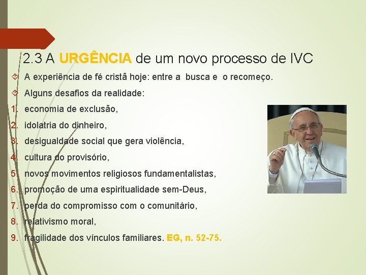2. 3 A URGÊNCIA de um novo processo de IVC A experiência de fé